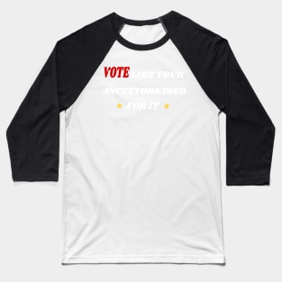 Vote Like Your Ancestors Died For It - Voting Rights 2020 Baseball T-Shirt